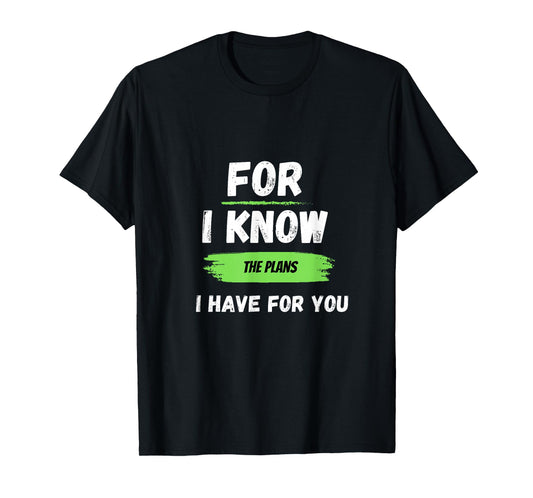 for I Know The Plans I Have for You T-Shirt