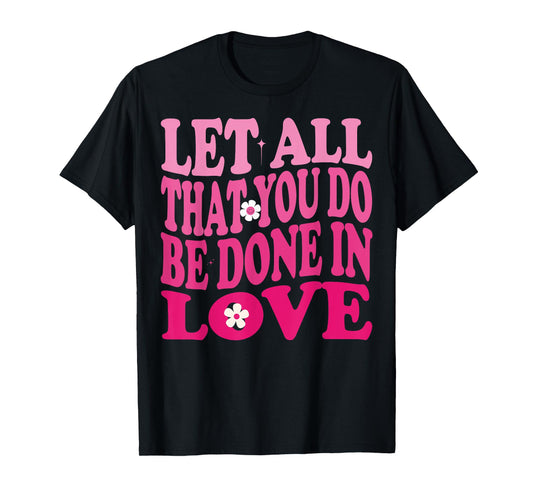 Let All That You Do Be Done In Love Valentines Day Groovy T-Shirt