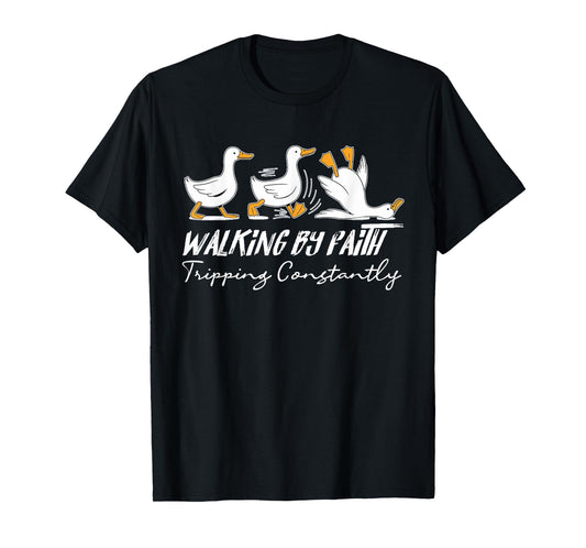 Walking By Faith Tripping Constantly Funny Christian Goose T-Shirt