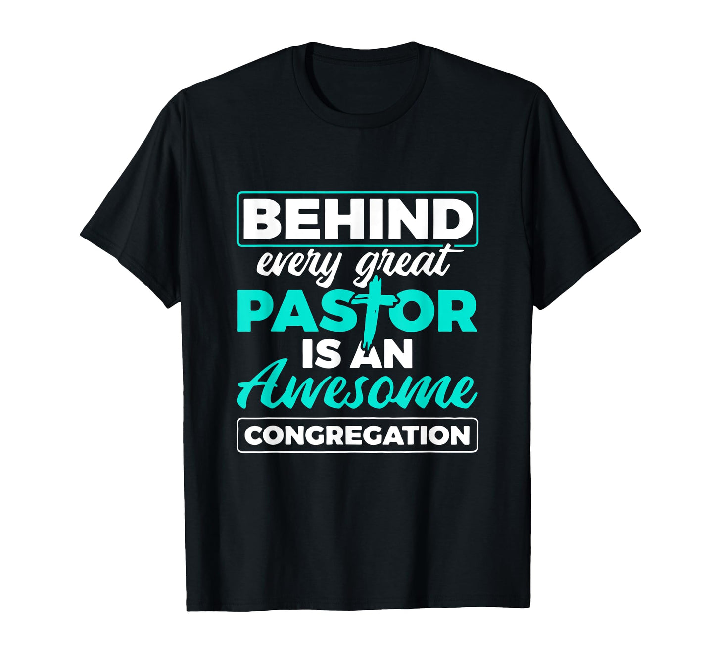 Behind Every Great Pastor Is An Awesome Congregation Pastor T-Shirt