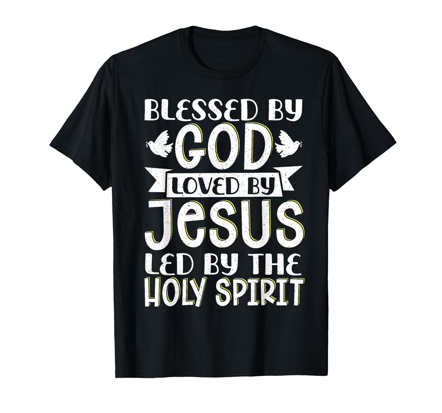 Blessed By God Loved By Jesus Led By The Holy Spirit T-Shirt