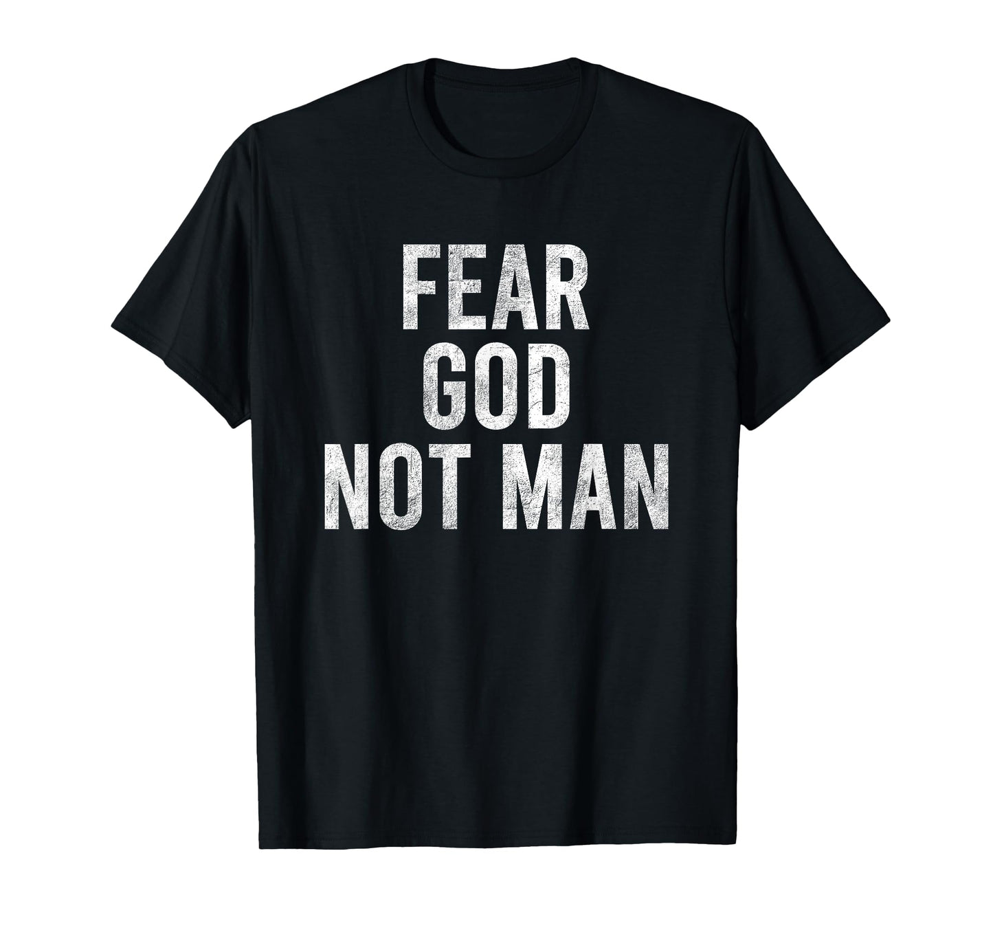 Fear God Not Man Christian Faith Religious Men, Women Gifts T-Shirt