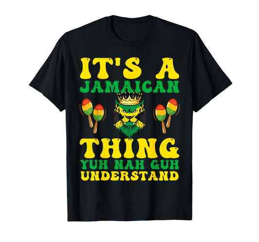 It's A Jamaican Thing Yuh Nah Guh Understand Funny Jamaica T-Shirt