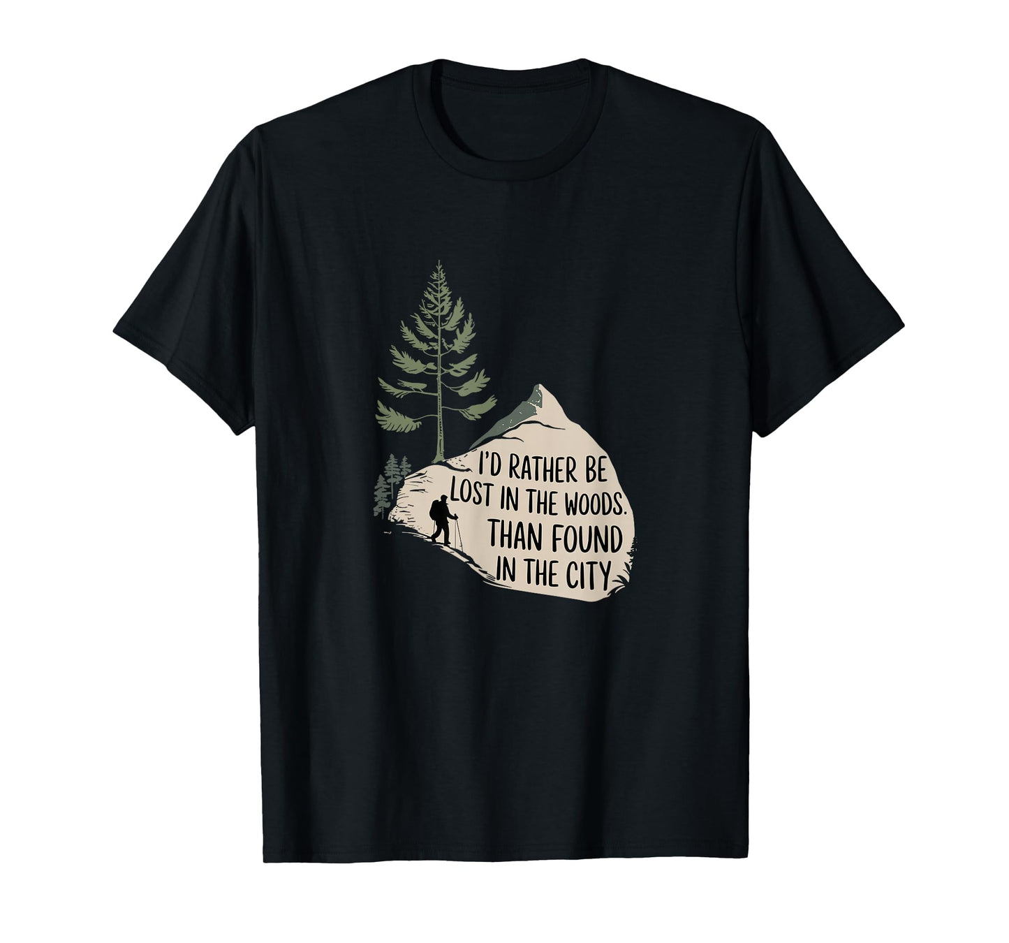 Id Rather Be Lost In The Woods Mountain Trail Hiking T-Shirt