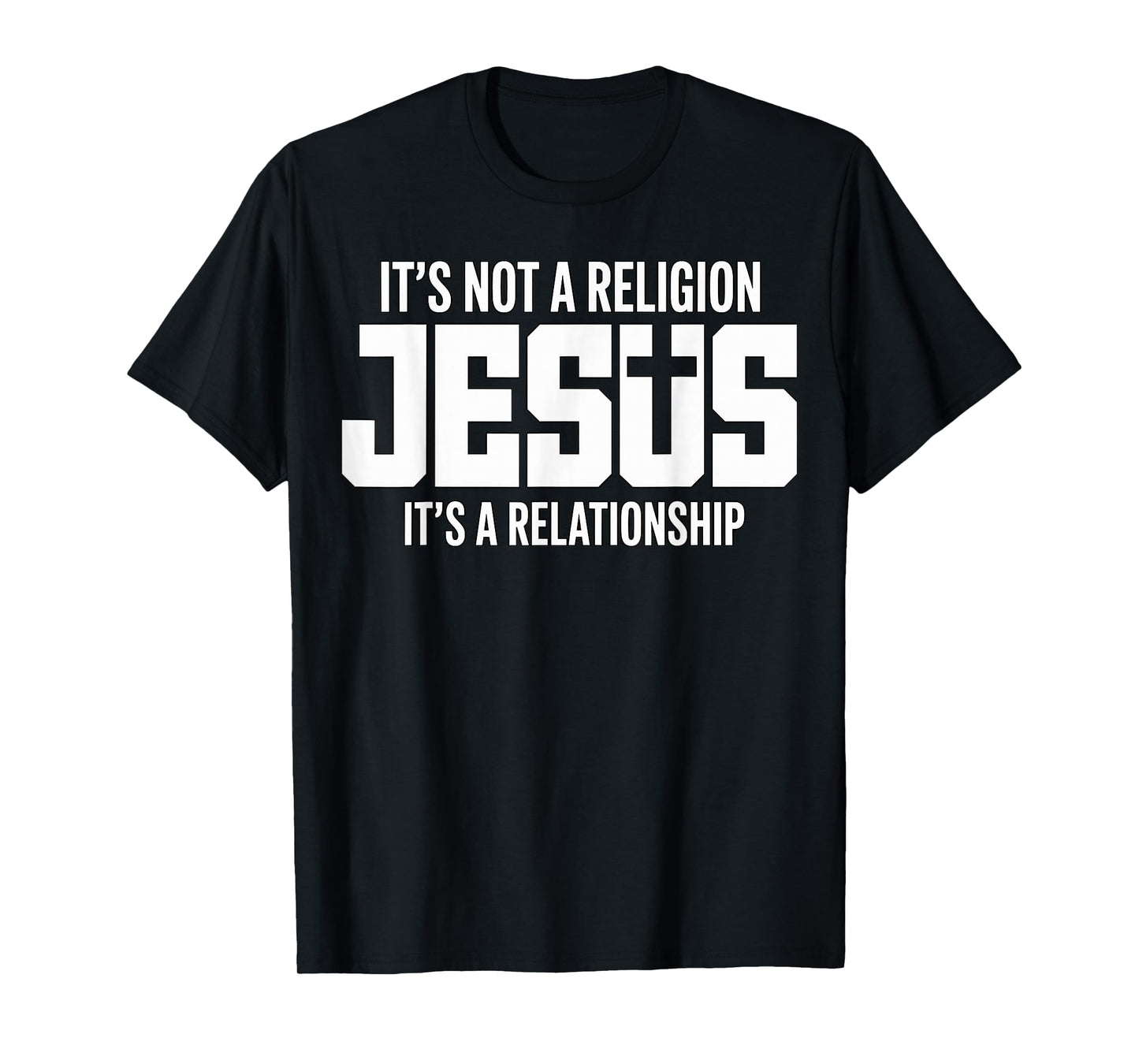 Jesus It’s Not A Religion It’s A Relationship Christian T-Shirt