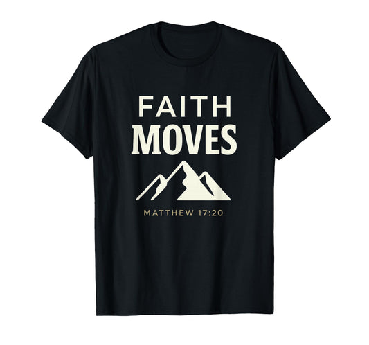 Faith Moves Mountains | Matthew 17:20 Christian Hiking T-Shirt