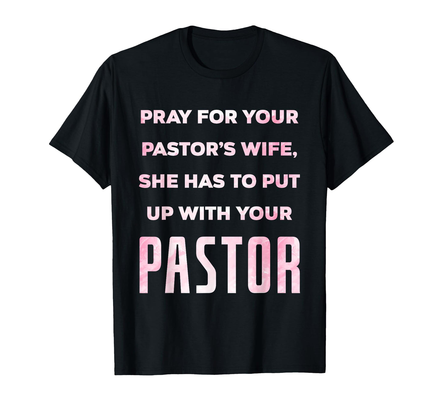 Pray For Your Pastor's Wife Of A Pastor Funny Pastor's Wife T-Shirt