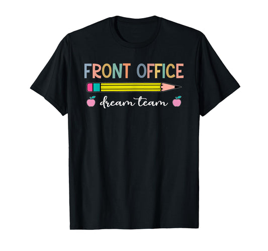Front Office Dream Team Pencil School Secretary Assistant T-Shirt