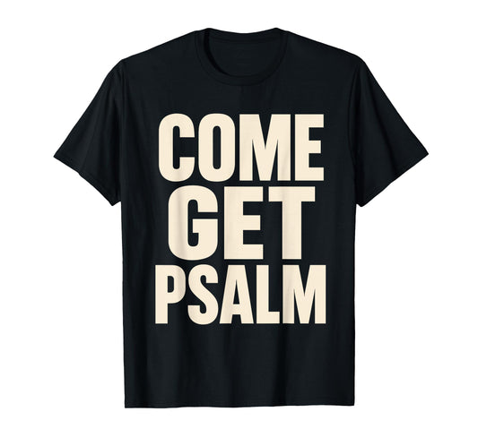 Minimalist Christian Come Get Psalm Jesus Bible Study Humor T-Shirt
