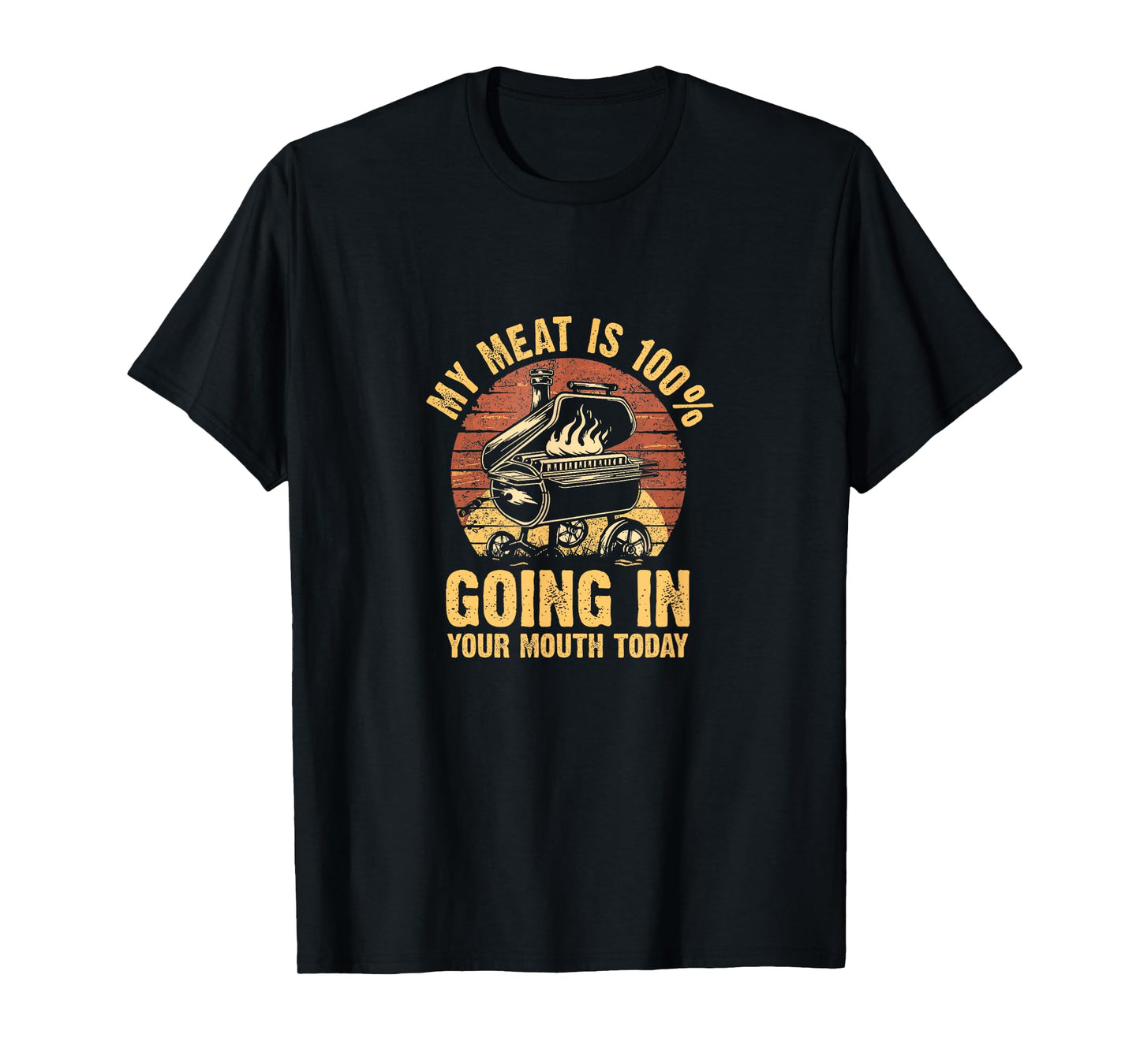 My Meat Is 100% Going In Your Mouth Today Funny BBQ Chef Dad T-Shirt
