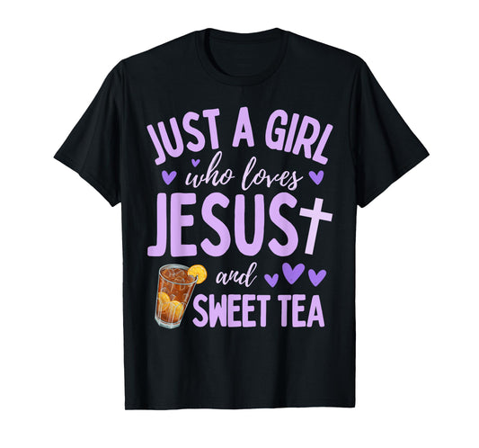 Just A Girl Who Loves Jesus and Sweet Tea Christian Cute T-Shirt