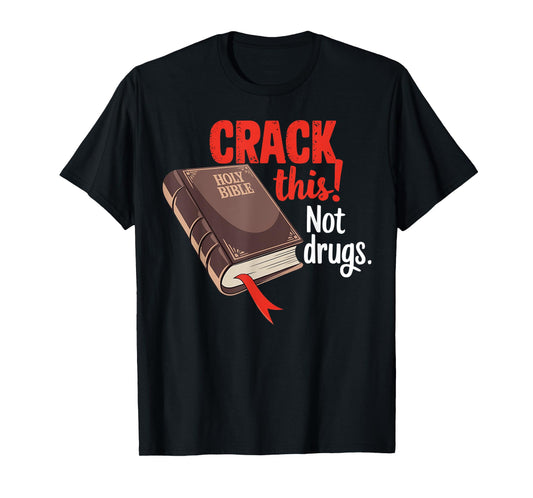 Crack This Not Drugs Holy Bible Christian God T-Shirt