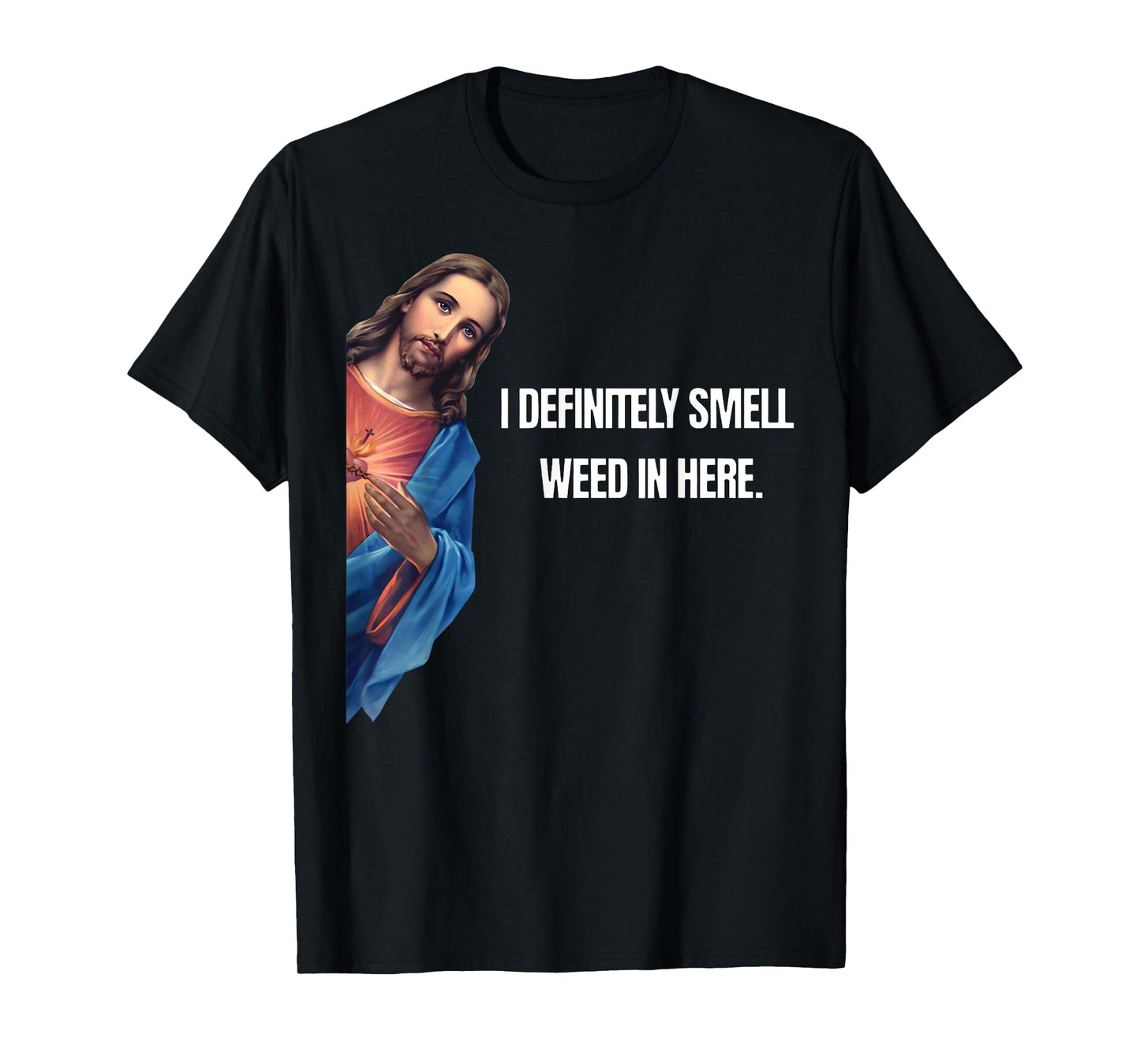 Funny Jesus I Definitely Smell Weed Here Religious Stoner T-Shirt