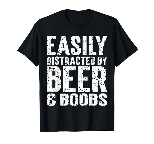 Easily Distracted by Beer And Boobs Funny Adult Humorous T-Shirt