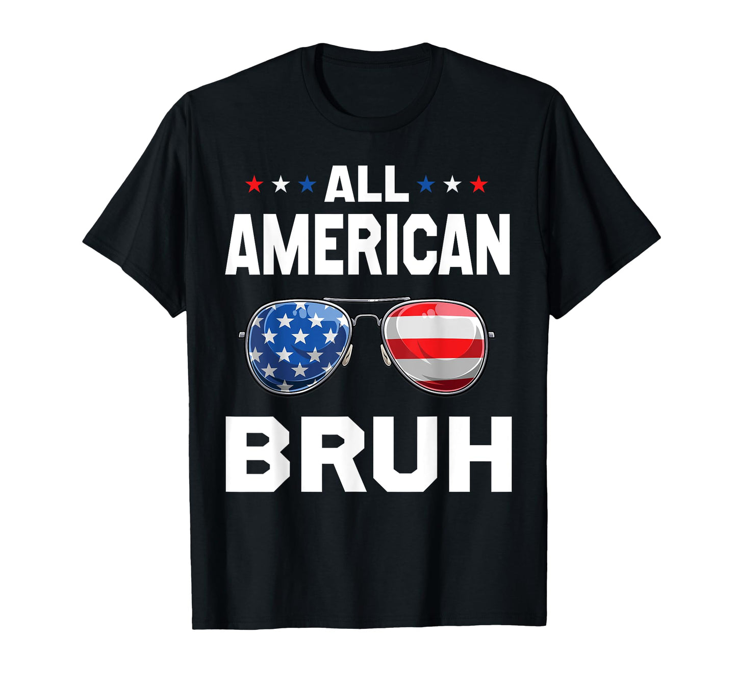 All American Bruh Patriotic Apparel for Men, Women, and Boys T-Shirt
