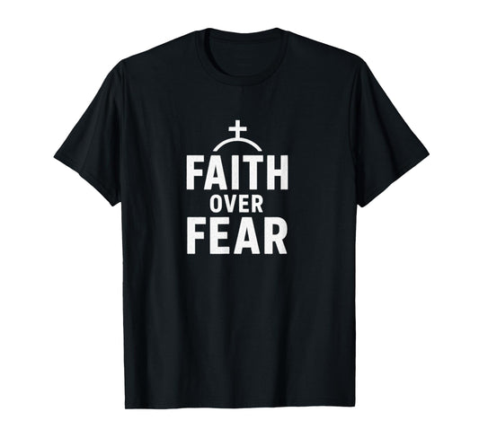 Faith Over Fear Inspirational Christian Design T-Shirt
