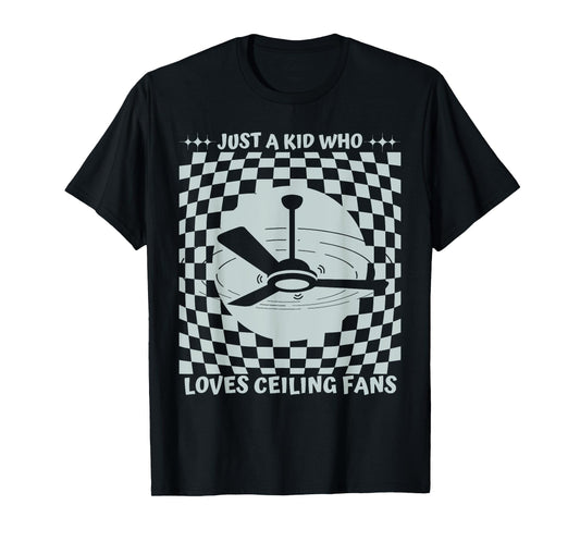 Just a Kid Who Loves Ceiling Fans funny design T-Shirt