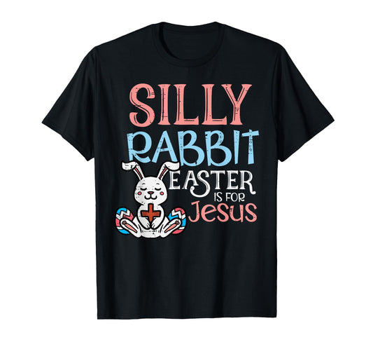 Silly Rabbit Easter Is For Jesus Christ Religious Toddler T-Shirt