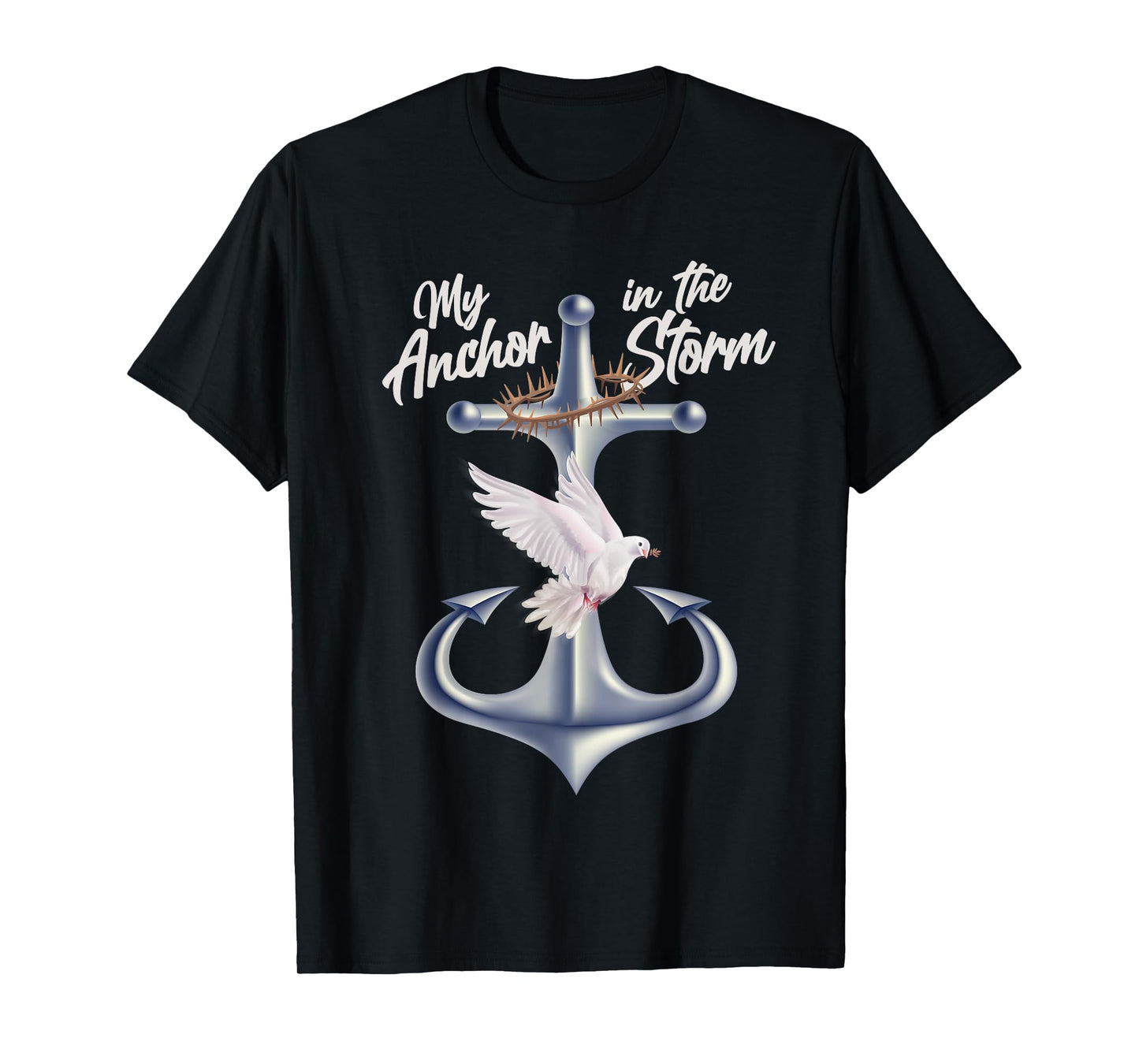 Jesus Is My Anchor In The Storm - Crown Of Thorns T-Shirt