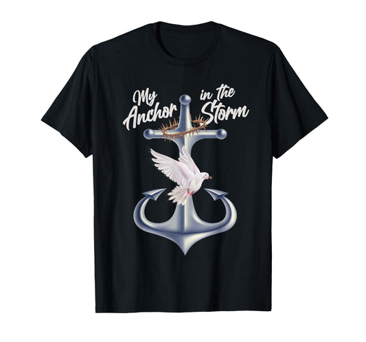 Jesus Is My Anchor In The Storm - Crown Of Thorns T-Shirt