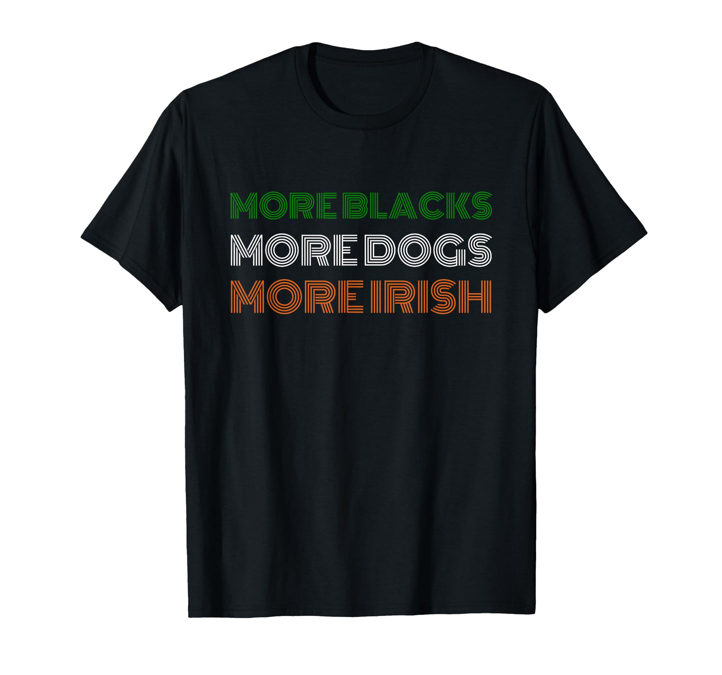 Retro More Blacks More Dogs More Irish St Patrick's Day T-Shirt