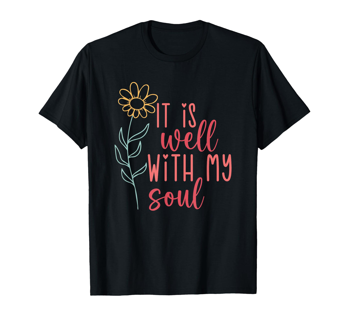 It Is Well With My Soul T-Shirt