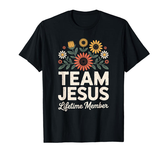 Christian Faith Flowers Bible Team Jesus Lifetime Member T-Shirt