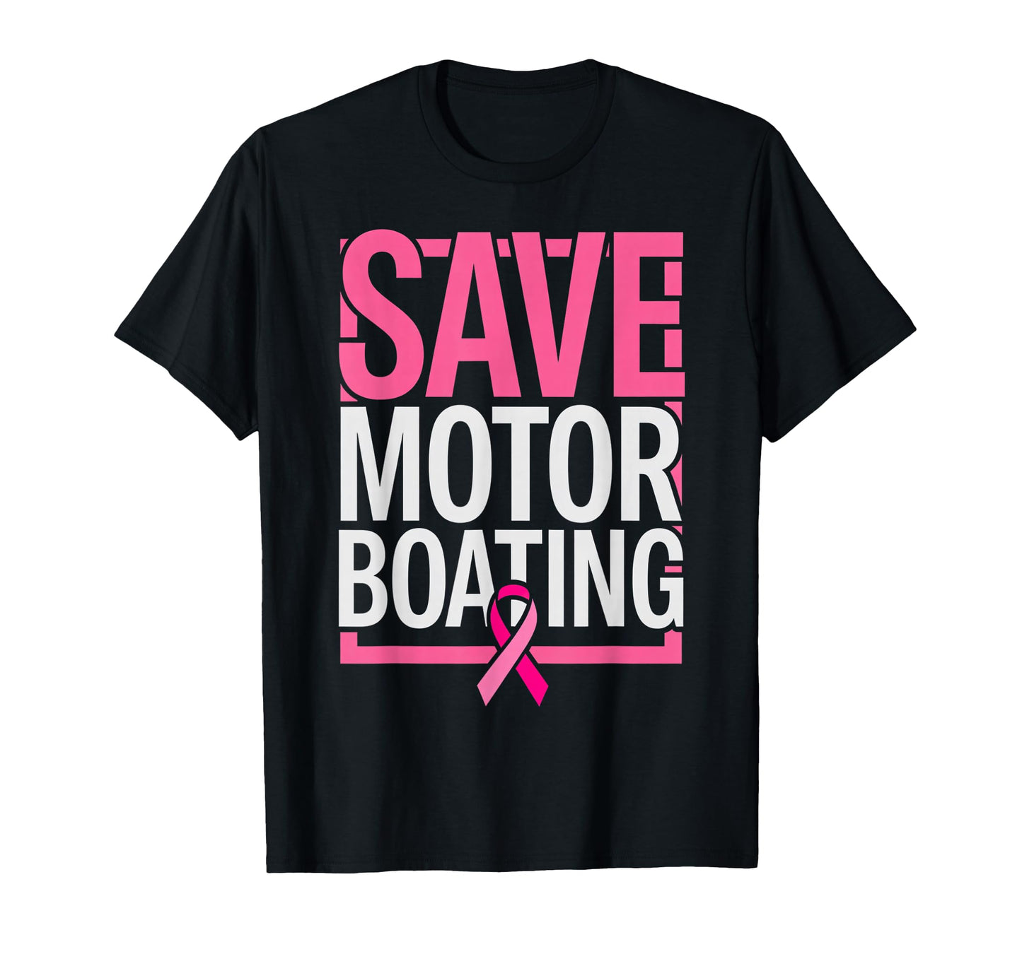 Save Motor Boating Funny Breast Cancer Awareness Pink Ribbon T-Shirt