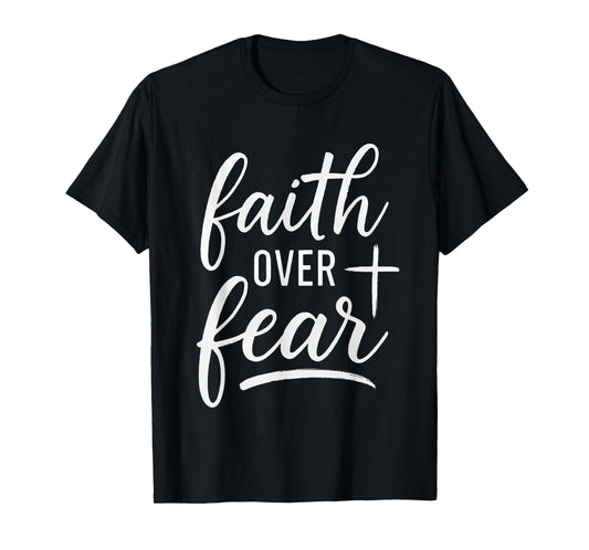 Faith Over Fear Bible Verse Christian T-Shirt