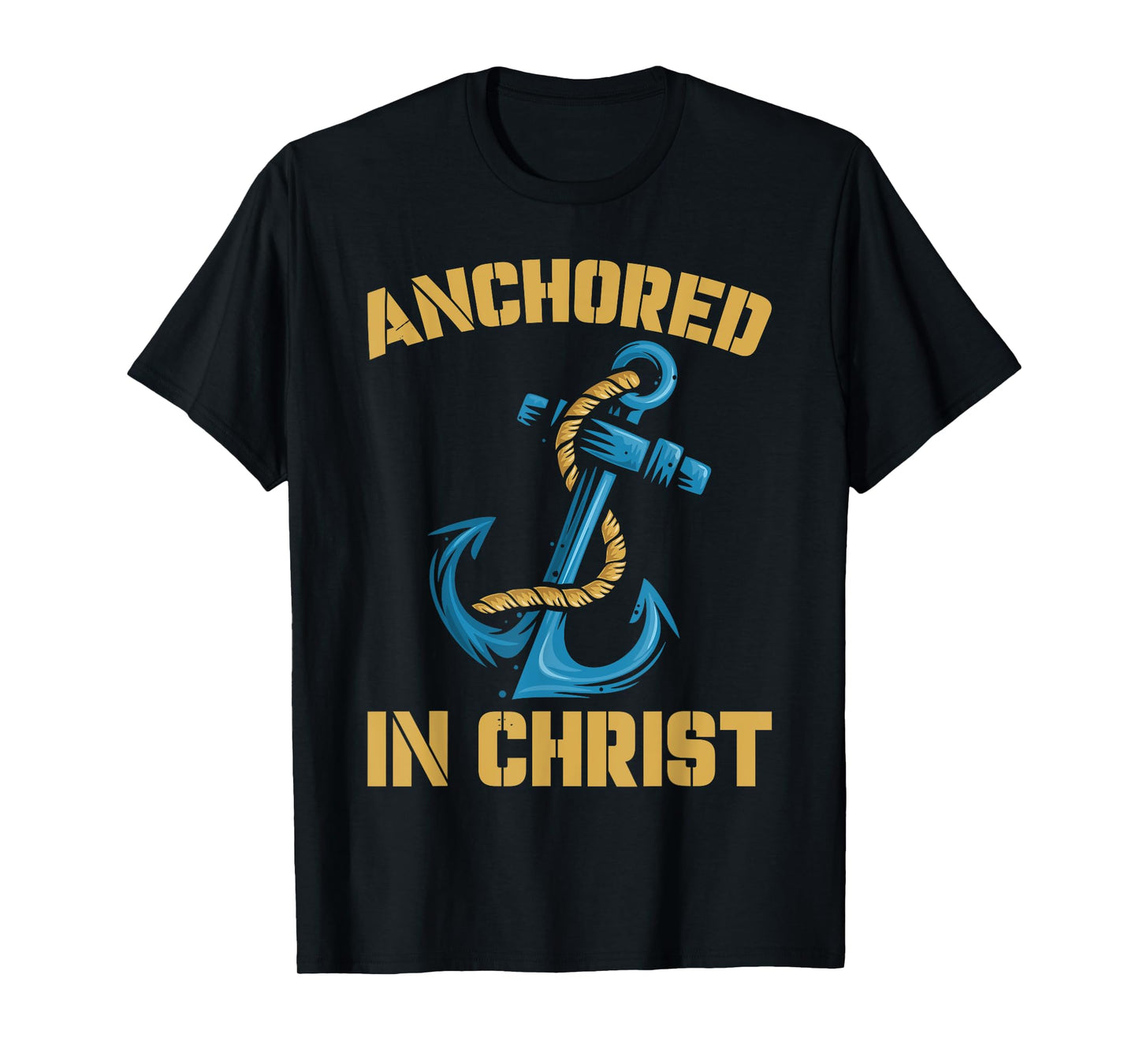 Anchored In Christ | Religion God | Faith Believer T-Shirt