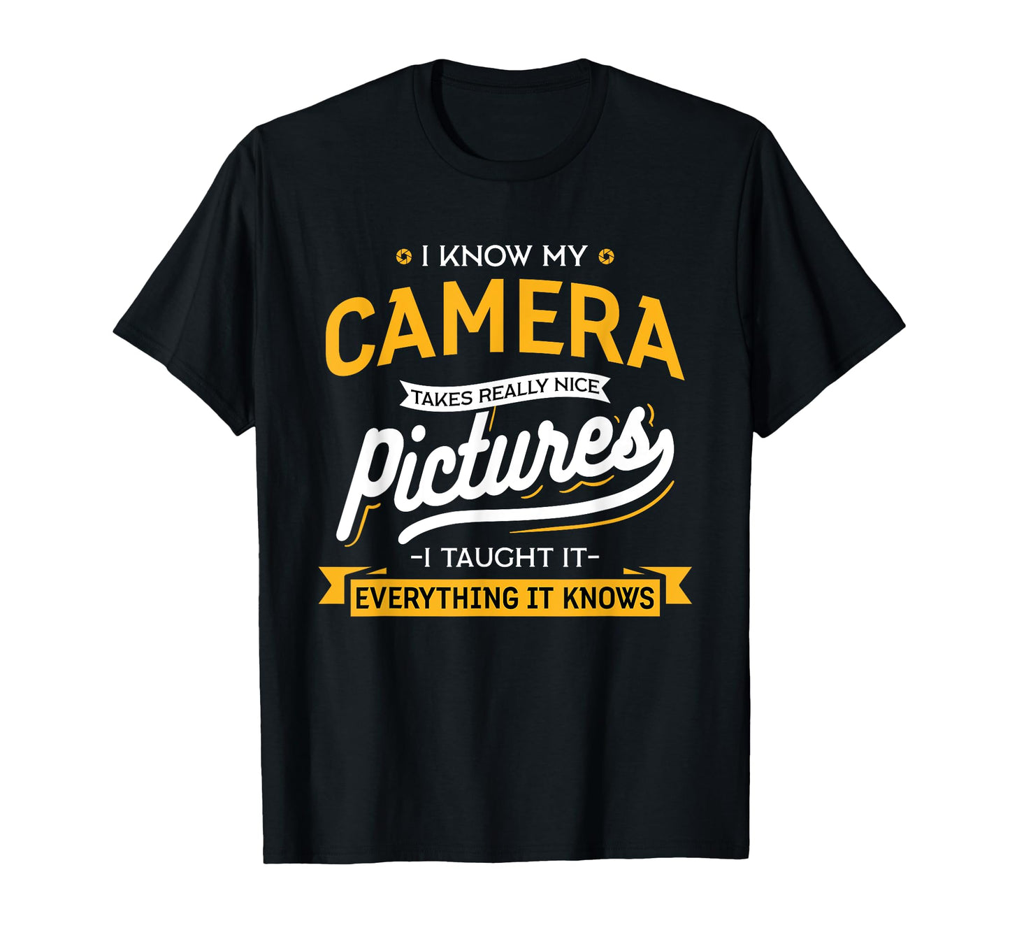 Camera Takes Really Nice Pictures - Funny Photographer T-Shirt