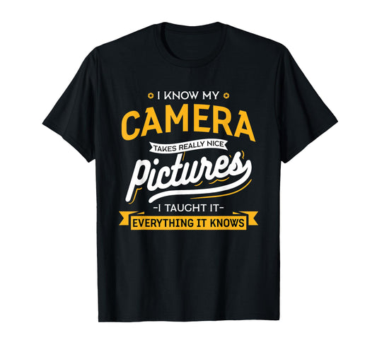 Camera Takes Really Nice Pictures - Funny Photographer T-Shirt