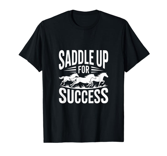 Saddle Up For Success Inspirational Quote T-Shirt