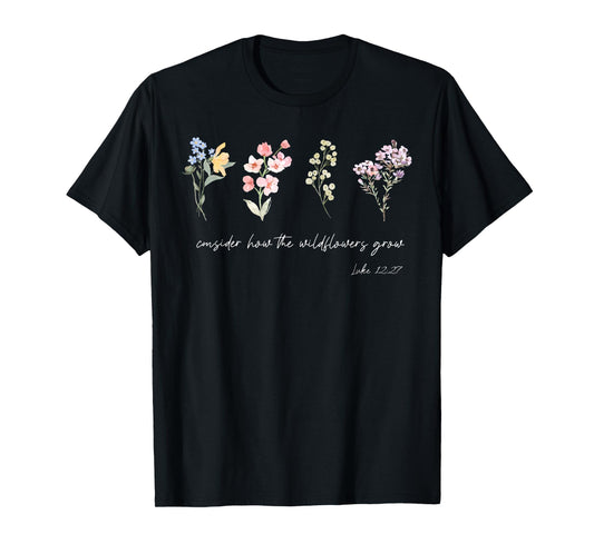Consider How The Wildflowers Grow Jesus God Christian Women T-Shirt