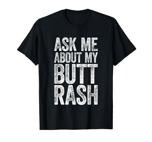 Ask Me About My Butt Rash Shirt Embarrassing Bachelor Party T-Shirt