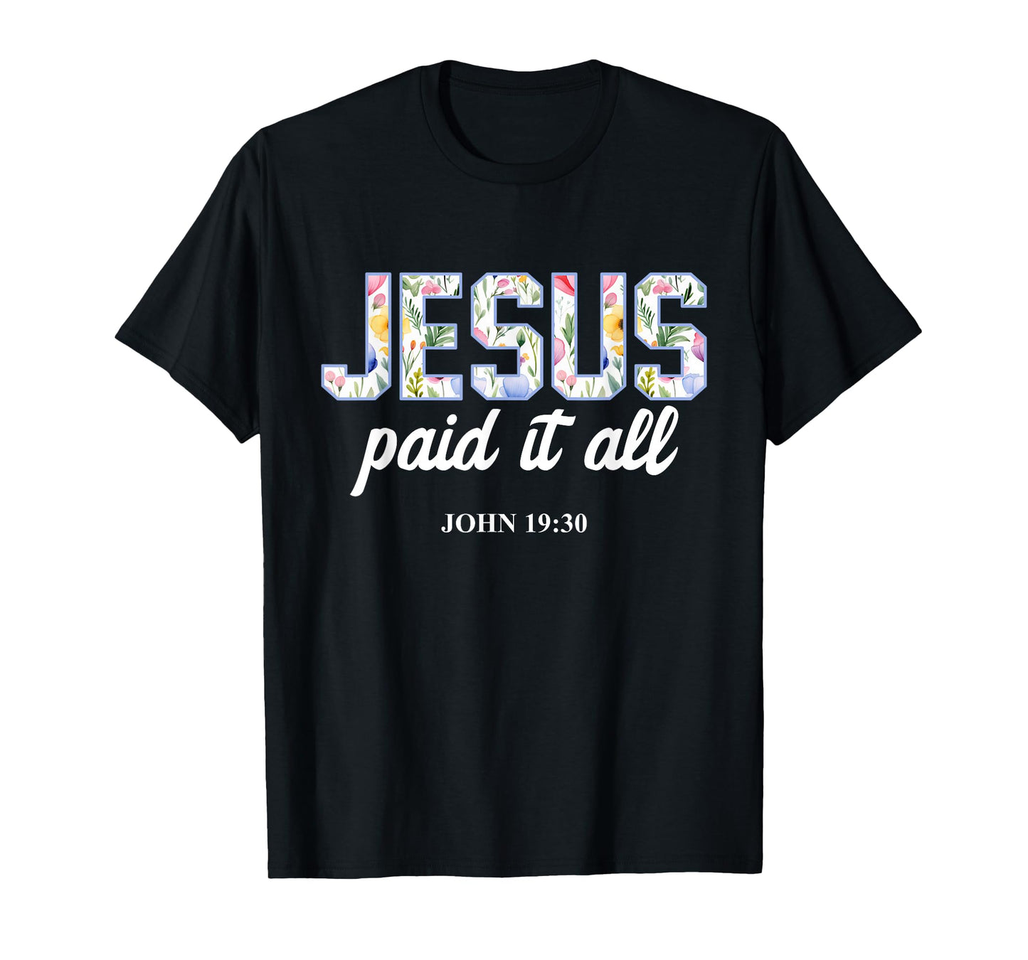 Jesus Paid It All Christian Scripture Bible Verse T-Shirt