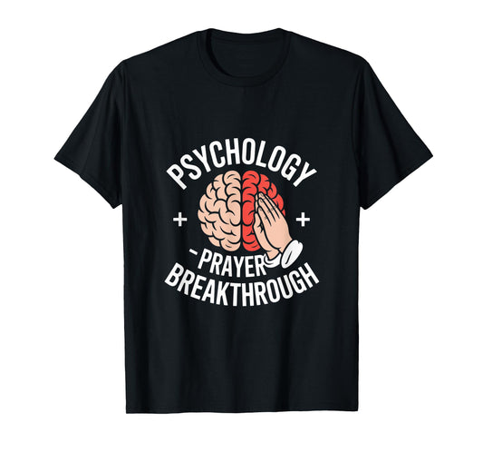 Christian Psychology Prayer Breakthrough T-Shirt