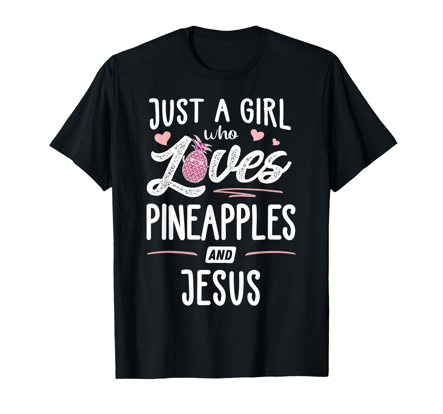 Just A Girl Who Loves Pineapples And Jesus Gift Women T-Shirt