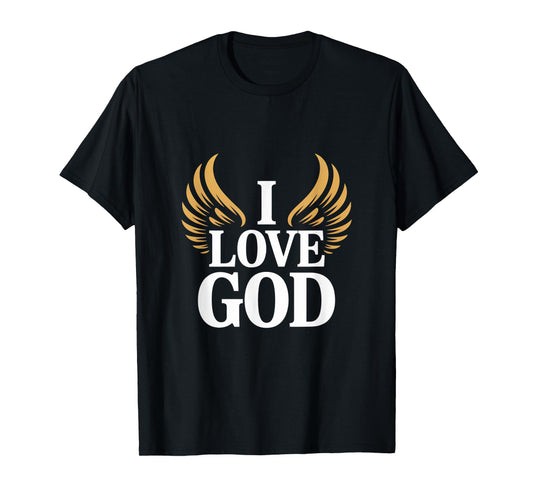 I Love God Inspirational Faith T-Shirt