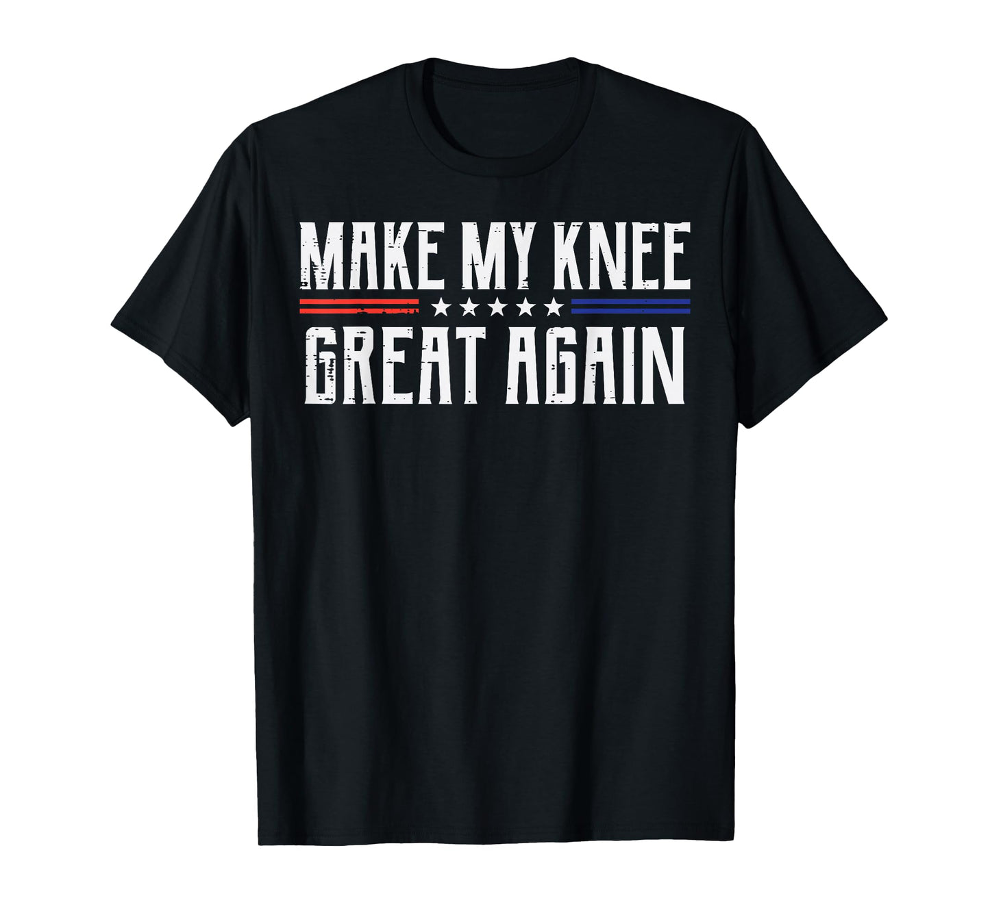 Make My Knee Great Again Funny Saying Surgery Men Women Kids T-Shirt