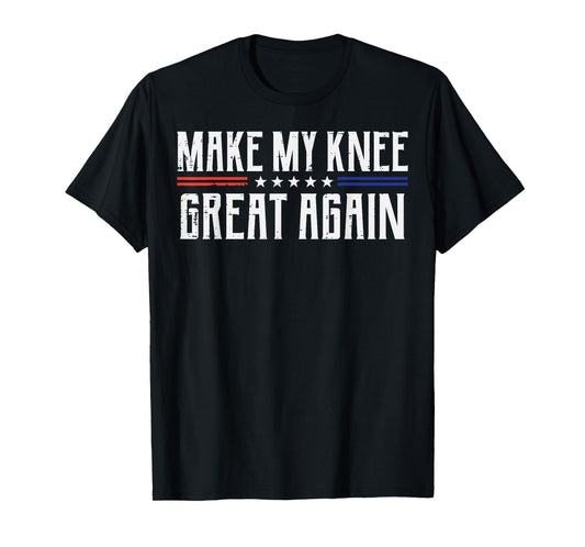 Make My Knee Great Again Funny Saying Surgery Men Women Kids T-Shirt