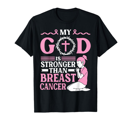 My God Is Stronger Than Breast Cancer Everlasting Faith T-Shirt