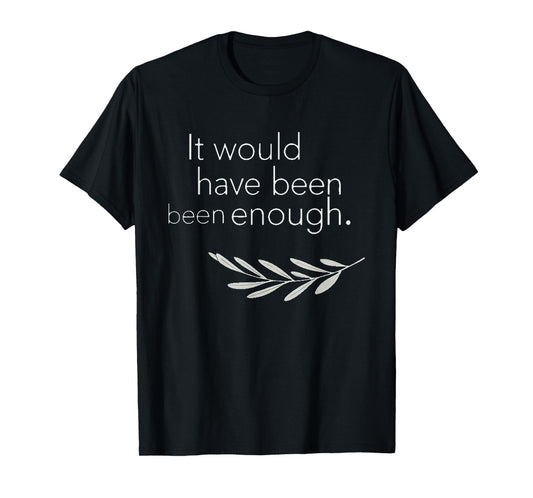 Cute It Would Have Been Enough Chosen People Funny Christian T-Shirt