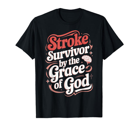 Stroke Survivor By The Grace Of God T-Shirt