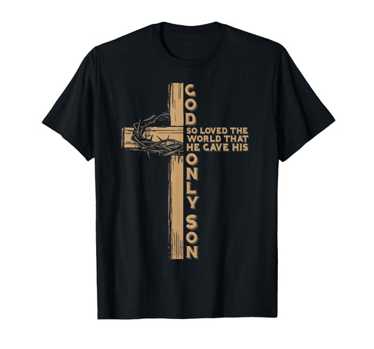 God Gave His Only Son Jesus Christ Inspirational Faith Gift T-Shirt
