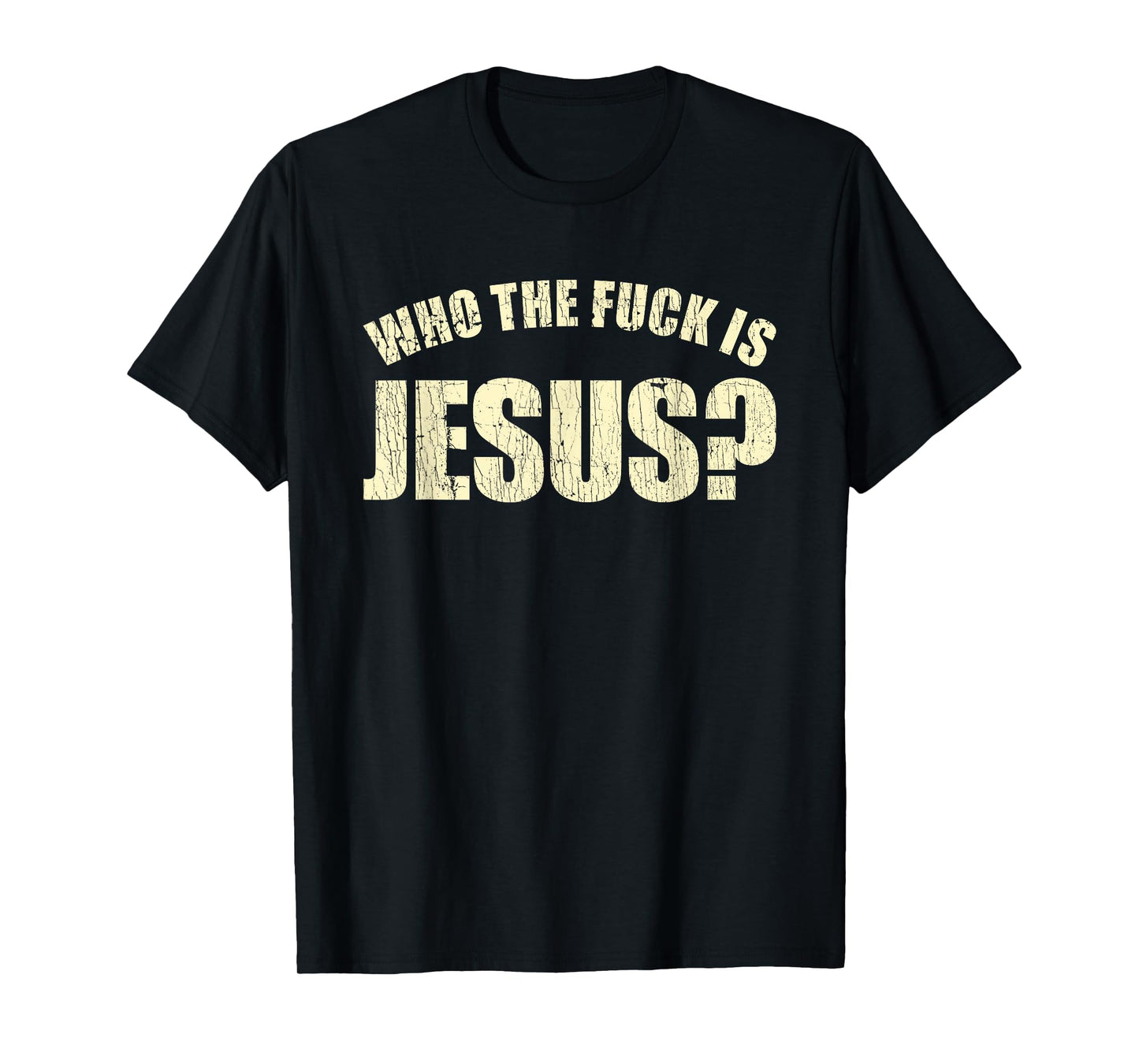 Who The Fuck Is Jesus Funny Saying T-Shirt