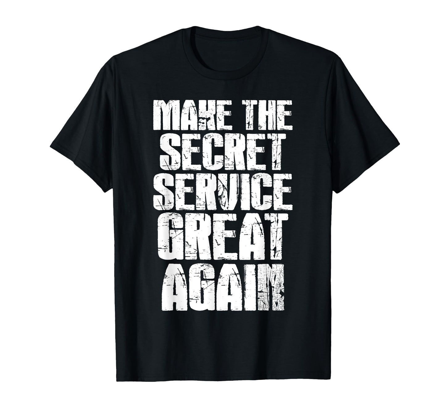 Make The Secret Service Great Again Funny Secret Service T-Shirt