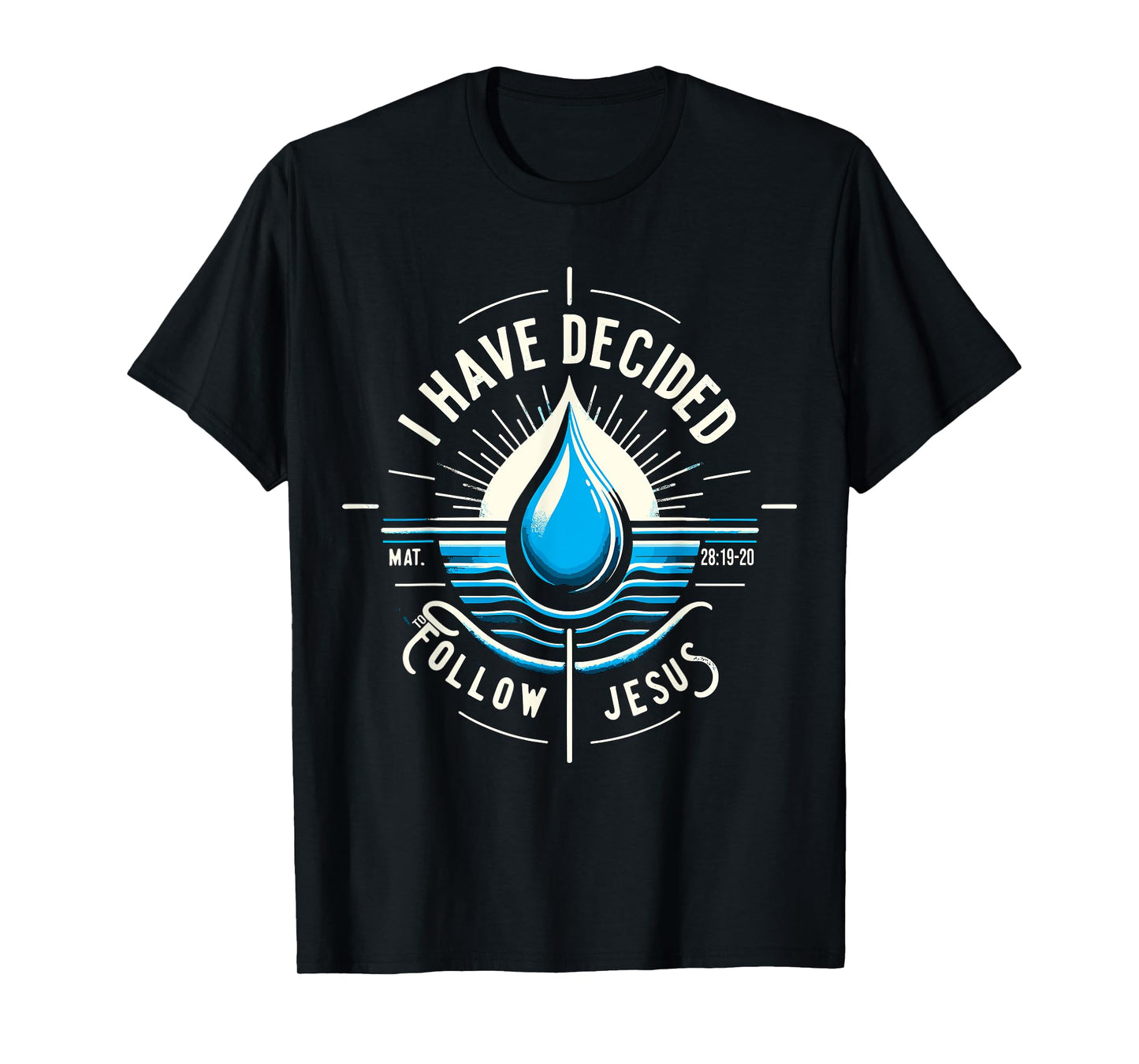I have Decided to Follow Jesus Baptized Baptism T-Shirt