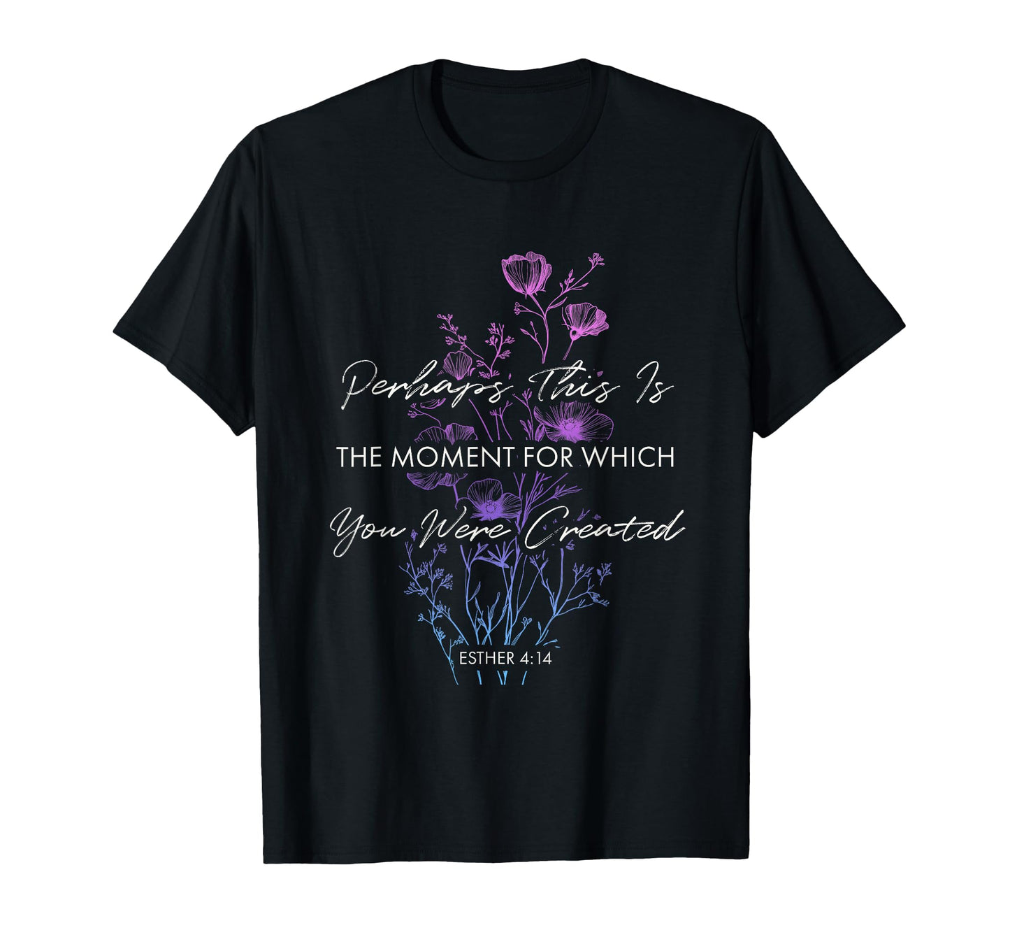 Perhaps this is the Moment Esther 414 Bible Verse Christian T-Shirt