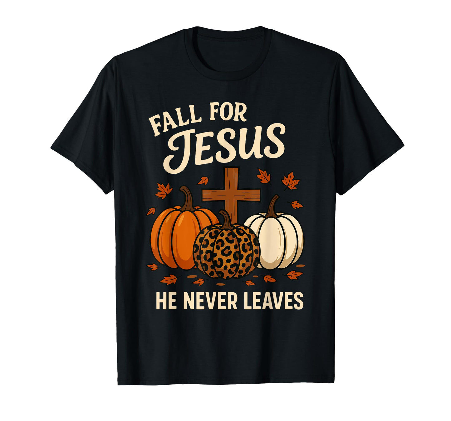 Fall for Jesus He Never Leaves Christian Faith Religion T-Shirt